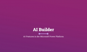 Microsoft AI Builder: AI-Features in Power Apps und Flow